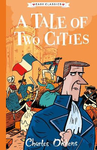 A Tale of Two Cities (Easy Classics) : The Charles Dickens Children's Collection (Easy Classics) - Charles Dickens