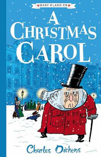 A Christmas Carol (Easy Classics) : The Charles Dickens Children's Collection (Easy Classics) - Charles Dickens