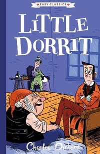 Little Dorrit (Easy Classics) : The Charles Dickens Children's Collection (Easy Classics) - Charles Dickens