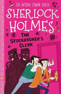 The Stockbroker's Clerk (Easy Classics) : The Sherlock Holmes Children's Collection: Mystery, Mischief and Mayhem (Easy Classics) - Arianna Bellucci