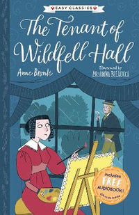 The Tenant of Wildfell Hall (Easy Classics) : The Complete Bronte Sisters Children's Collection - Anne Bronte