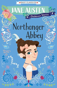 Jane Austen Children's Stories : Northanger Abbey - Jane Austen