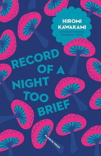 Record Of A Night Too Brief : Japanese Novellas - Hiromi Kawakami