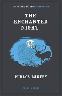 The Enchanted Night : Selected Tales - Miklos Banffy