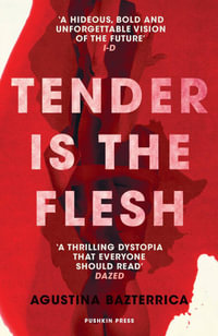 Tender is the Flesh : TikTok Made Me Buy It! - Agustina Bazterrica