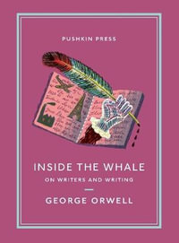 Inside the Whale : On Writers and Writing - George Orwell