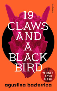 Nineteen Claws and a Black Bird - Agustina Bazterrica