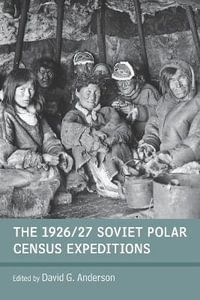 The 1926/27 Soviet Polar Census Expeditions - David G. Anderson