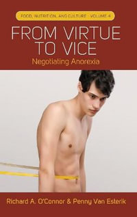 From Virtue to Vice : Negotiating Anorexia - Richard A. O'Connor