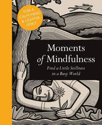 Moments of Mindfulness : Find a Little Stillness in a Busy World - Adam Ford