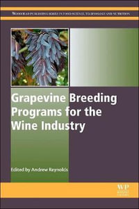 Grapevine Breeding Programs for the Wine Industry : Woodhead Publishing Series in Food Science, Technology and Nutrition - A G Reynolds