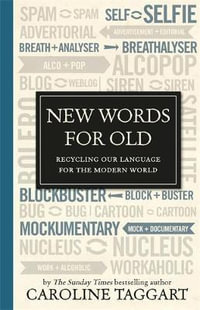 New Words for Old : Recycling Our Language for the Modern World - Caroline Taggart