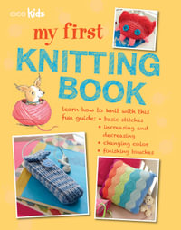 My First Knitting Book : Learn How to Knit With This Fun Guide - Susan Akass