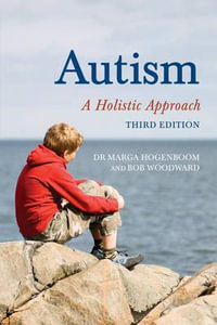 Autism : A Holistic Approach 3ed - Dr Marga Hogenboom