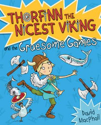 Thorfinn and the Gruesome Games : Thorfinn the Nicest Viking - David MacPhail