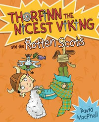 Thorfinn and the Rotten Scots : Young Kelpies : Thorfinn the Nicest Viking : Book 3 - David MacPhail