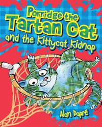 Porridge the Tartan Cat and the Kittycat Kidnap : Young Kelpies - Alan Dapre