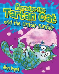 Porridge the Tartan Cat and the Unfair Funfair : Young Kelpies - Alan Dapre