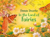 In the Land of Fairies : In the Land of - Daniela Drescher