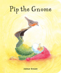 Pip the Gnome : Pip the Gnome - Admar Kwant