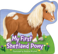 My First Shetland Pony : Wee Kelpies - Melanie Mitchell