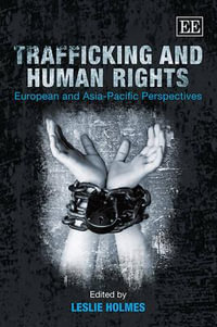 Trafficking and Human Rights : European and Asia-Pacific Perspectives - Leslie Holmes