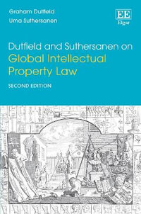 Dutfield and Suthersanen on Global Intellectual Property Law : Second Edition - Graham Dutfield