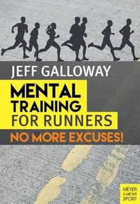 Mental Training for Runners : No More Excuses! - Jeff Galloway