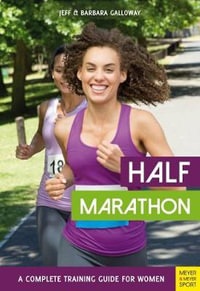 Half Marathon 2nd Edition : A Complete Training Guide for Women - Jeff Galloway