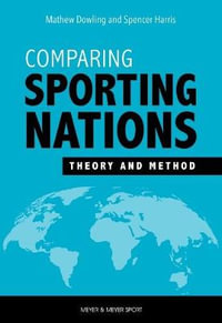 Comparing Sporting Nations : Theory and Method - Mathew Dowling