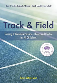 The Track & Field : Training and Movement Science - Theory and Practice for All Disciplines - Heiko Struder