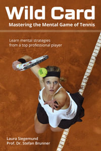 Wild Card : Mastering the Mental Game of Tennis - Laura Siegemund