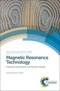 Magnetic Resonance Technology : Hardware and System Component Design - Andrew G Webb