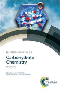 Carbohydrate Chemistry : Volume 42 - Amélia Pilar Rauter