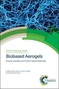 Biobased Aerogels : Polysaccharide and Protein-Based Materials - Sabu Thomas