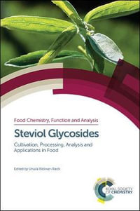 Steviol Glycosides : Cultivation, Processing, Analysis and Applications in Food - Ursula Woelwer-Rieck