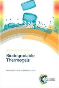 Biodegradable Thermogels : Biomaterials Science - Xian Jun Loh