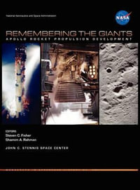 Remembering the Giants : Apollo Rocket Propulsion Development (NASA Monographs in Aerospace History series, number 45) - Steven C. Fisher