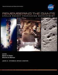 Remembering the Giants : Apollo Rocket Propulsion Development (NASA Monographs in Aerospace History Series, Number 45) - Steven C Fisher