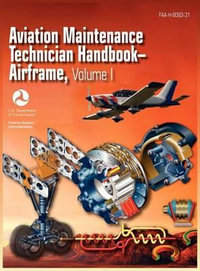 Aviation Maintenance Technician Handbook - Airframe. Volume 1 (Faa-H-8083-31) - Federal Aviation Administration