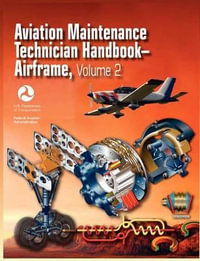 Aviation Maintenance Technician Handbook - Airframe. Volume 2 (FAA-H-8083-31) - Federal Aviation Administration