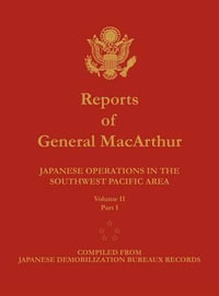 Reports of General MacArthur : Japanese Operations in the Southwest Pacific Area. Volume 2, Part 1 - Douglas MacArthur