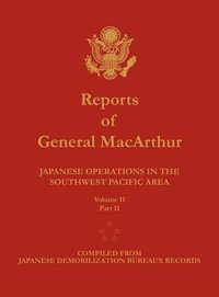 Reports of General MacArthur : Japanese Operations in the Southwest Pacific Area. Volume 2, Part 2 - Douglas MacArthur