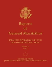 Reports of General MacArthur : Japanese Operations in the Southwest Pacific Area. Volume 2, Part 1 - Douglas MacArthur