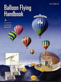 Balloon Flying Handbook : Faa-H-8083-11a (Revised) - Federal Aviation Administration