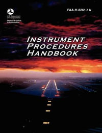 Instrument Procedures Handbook. FAA Instrument Procedures Handbook : FAA-H-8261-1a - Federal Aviation Administration