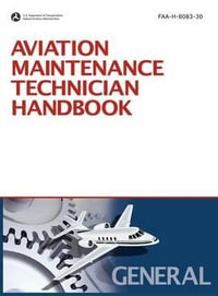 Aviation Maintenance Technician Handbook : General (2008 Revision, Incorporating 2011 Addendum) - Federal Aviation Administration