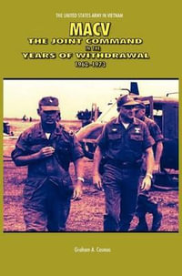 Macv : The Joint Command in the Years of Withdrawal, 1968-1973 (United States Army in Vietnam series) - Graham a. Cosmas