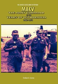 Macv : The Joint Command in the Years of Withdrawal, 1968-1973 (United States Army in Vietnam series) - Graham a. Cosmas