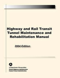 Highway and Rail Transit Tunnel Maintenance and Rehabilitation Manual - Federal Highway Administration